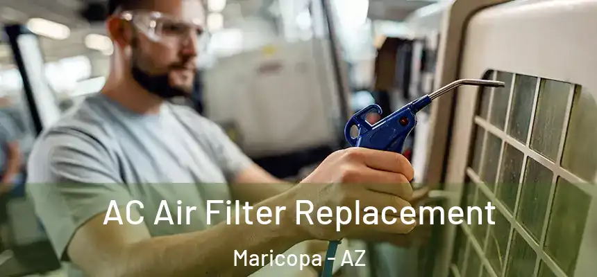 AC Air Filter Replacement Maricopa - AZ
