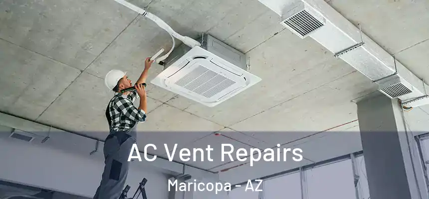 AC Vent Repairs Maricopa - AZ