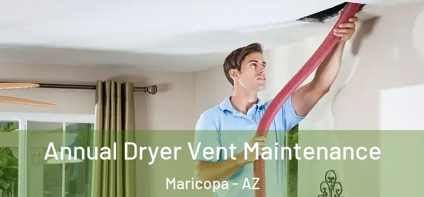  Annual Dryer Vent Maintenance Maricopa - AZ