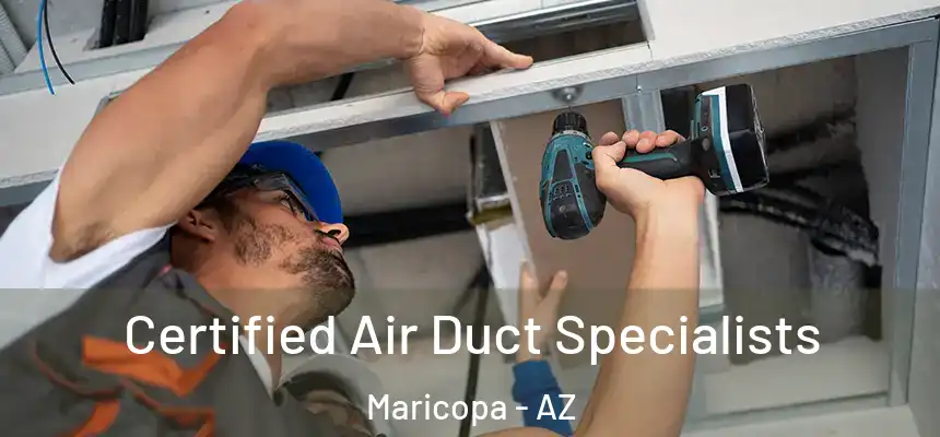  Certified Air Duct Specialists Maricopa - AZ