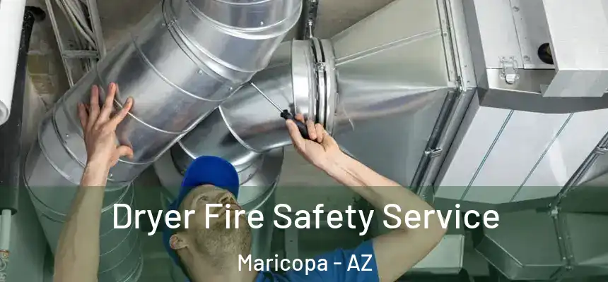  Dryer Fire Safety Service Maricopa - AZ