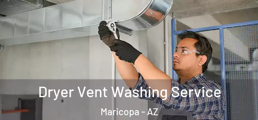  Dryer Vent Washing Service Maricopa - AZ