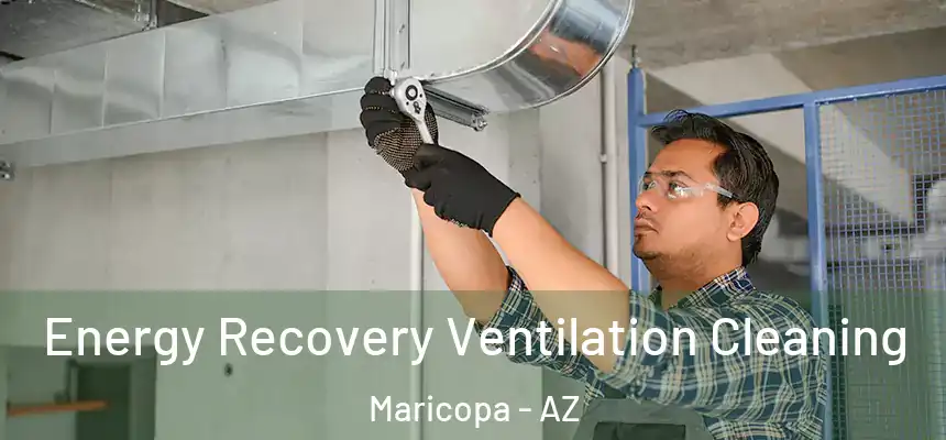 Energy Recovery Ventilation Cleaning Maricopa - AZ