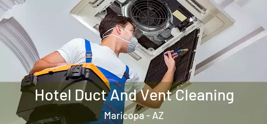  Hotel Duct And Vent Cleaning Maricopa - AZ
