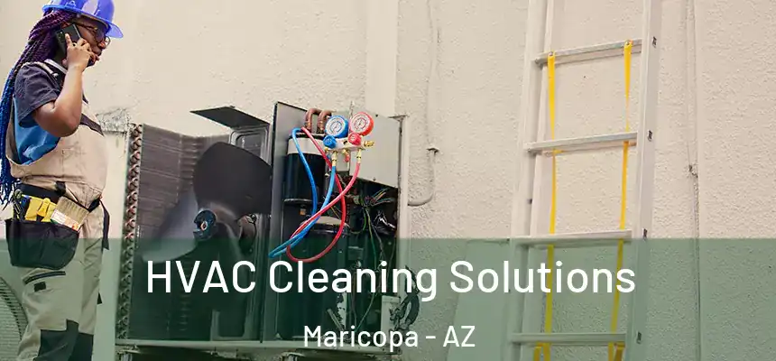 HVAC Cleaning Solutions Maricopa - AZ