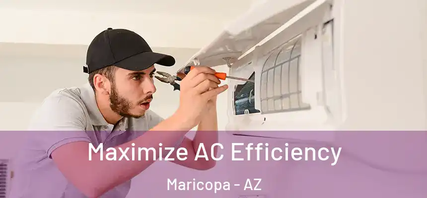 Maximize AC Efficiency Maricopa - AZ