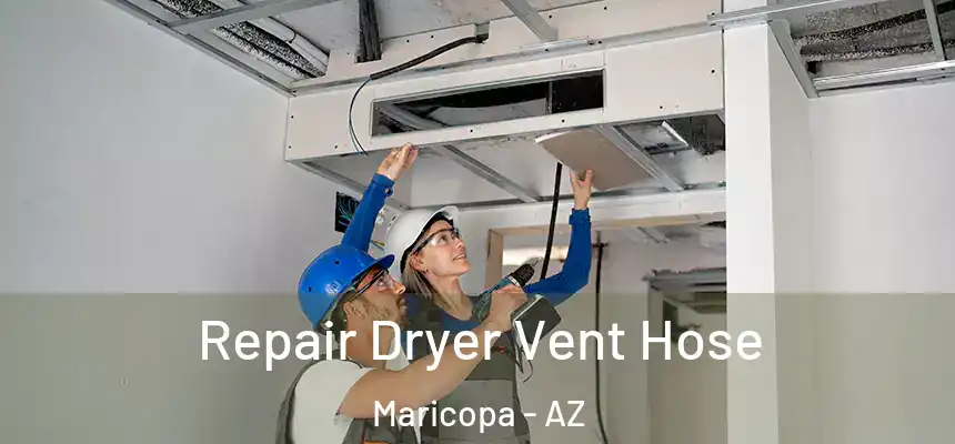 Repair Dryer Vent Hose Maricopa - AZ