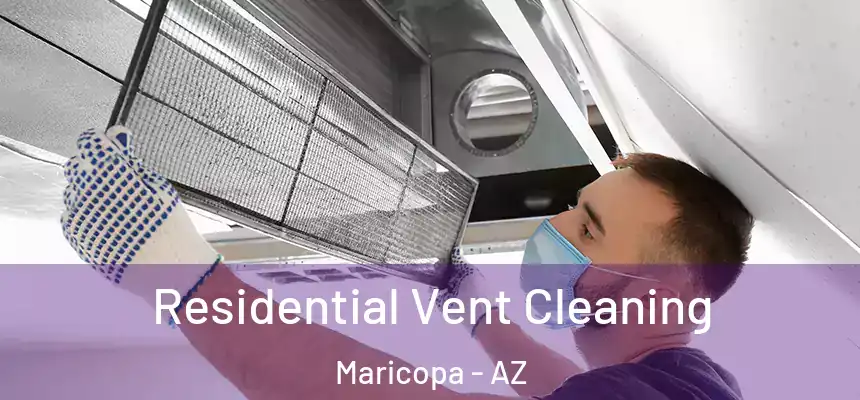 Residential Vent Cleaning Maricopa - AZ
