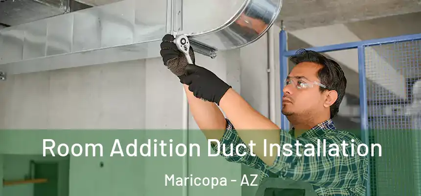  Room Addition Duct Installation Maricopa - AZ