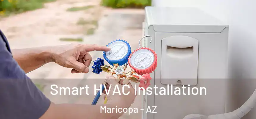 Smart HVAC Installation Maricopa - AZ
