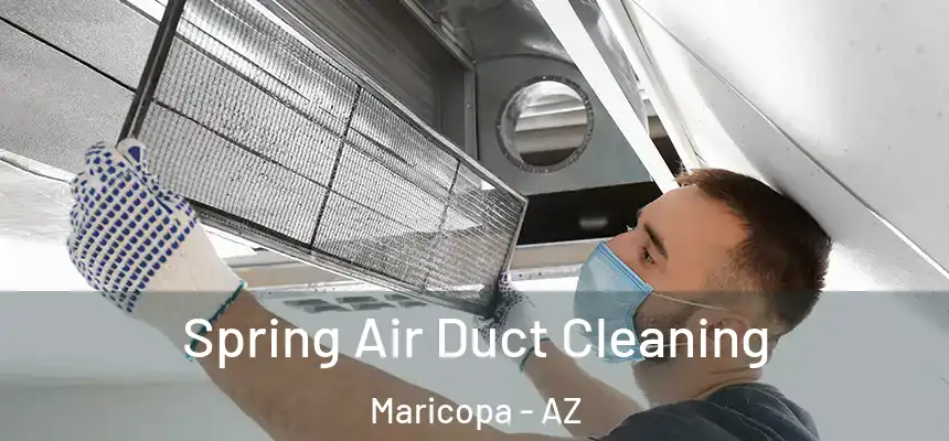 Spring Air Duct Cleaning Maricopa - AZ