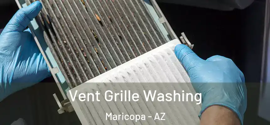 Vent Grille Washing Maricopa - AZ