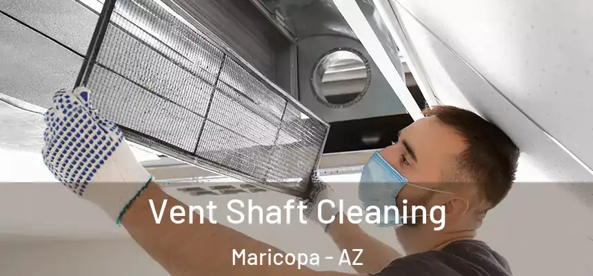 Vent Shaft Cleaning Maricopa - AZ